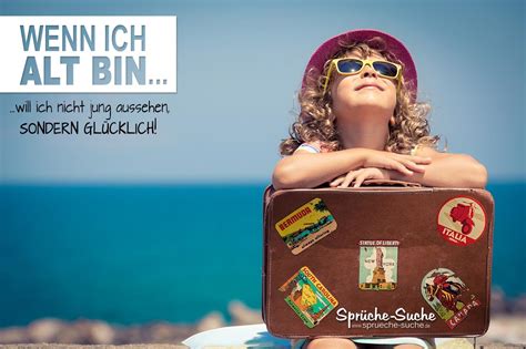 Ich mag dich dafür, weil du bist, wer du bist, aber vor allem dafür, wer ich bin, wenn. Im Alter glücklich sein - Spruch zum Nachdenken - Sprüche ...