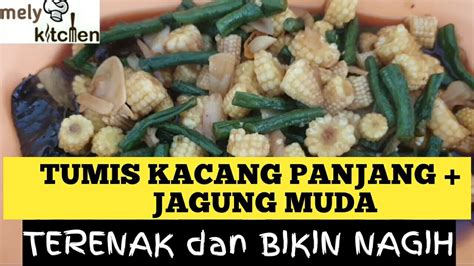 #ramadandirumah cocok buat jadi menu takjil buka puasa. Resep TUMIS KACANG PANJANG + JAGUNG MUDA TERENAK dan BIKIN ...