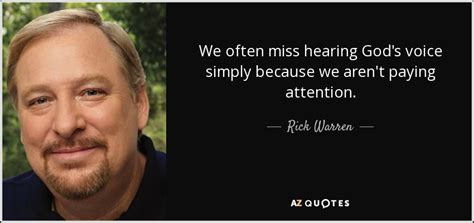Prayer, listening to the word of god. Rick Warren quote: We often miss hearing God's voice ...