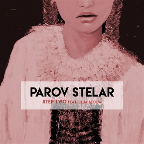 Marcus füreder aka parov stelar vocals: PAROV STELAR feat. LILJA BLOOM Step Two - Radio 105