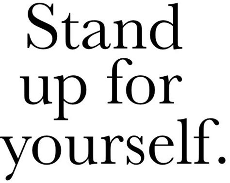 Sooner or later, they will.. Stand Up For Yourself Quotes. QuotesGram