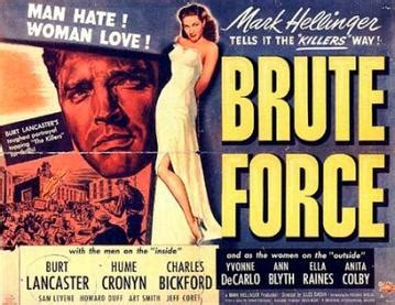 Brute force this intense, powerful drama stars burt lancaster as collins, a prisoner who's got to find a way out, and hume cronyn as the sadistic captain munsey looking for some great streaming picks? Brute Force (1947 film) - Wikipedia