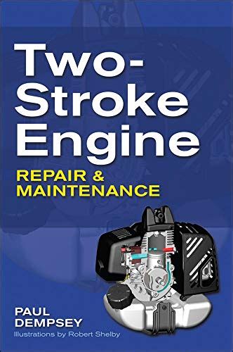 Parts, types, working principle with diagram petrol and diesel engines. Two-Stroke Engine Repair and Maintenance