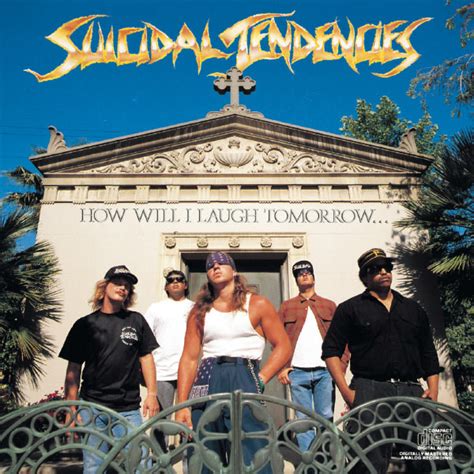 Suicidal tendencies' official music video for 'you can't bring me down'. How Will I Laugh Tomorrow When I Can't Even Smile Today ...