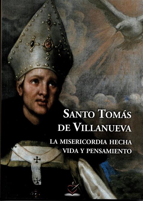 Santo tomas may also refer to: Santo Tomás de Villanueva: La misericordia hecha vida y ...