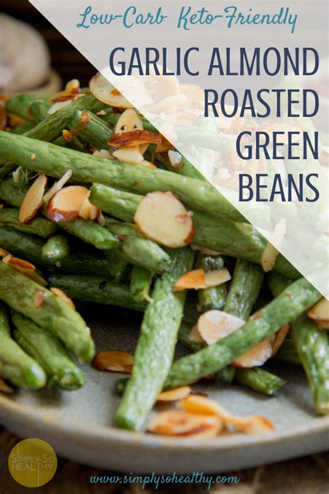 Low carb + gluten free + low calorie. Low-Carb Garlic Almond Roasted Green Beans | Recipe ...