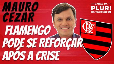 MAURO CEZAR FALA SOBRE A POSSIBILIDADE DE O FLAMENGO SE ...