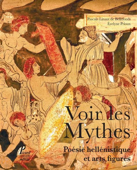 Voir les mythes: poésie hellénistique et arts figurés ...