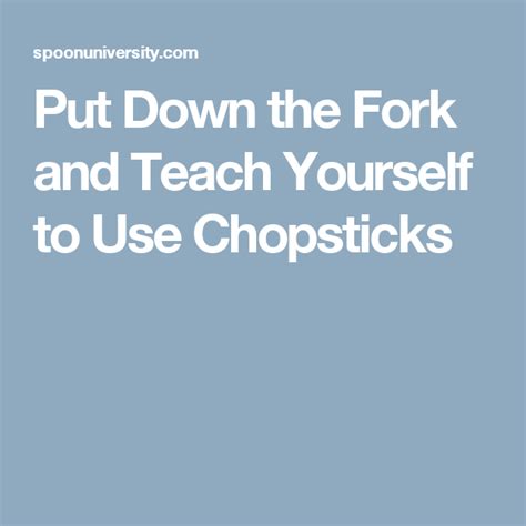 I see you being condescending, but i'm pretty sure asian cuisine is far more. Put Down the Fork and Teach Yourself to Use Chopsticks | Teaching, Chopsticks, Using chopsticks