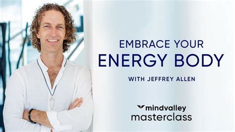 The energy medicine course empowers you to. Embrace Your Energy Body With Jeffrey Allen - Mindvalley ...