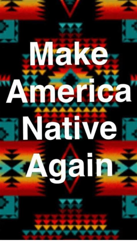 The us is less of a nation in the traditional ethnic concept that defines europe, but a nation founded on ideas, and they are ideas i admire. 🔥 25+ Best Memes About Native American | Native American Memes