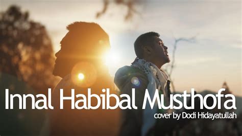 Ada 20 gudang lagu innal habibal musthofa lirik singkat terbaru, klik salah satu untuk download lagu mudah dan cepat. Lirik lagu Dodi Hidayatullah - Innal Habibal Musthofa ...