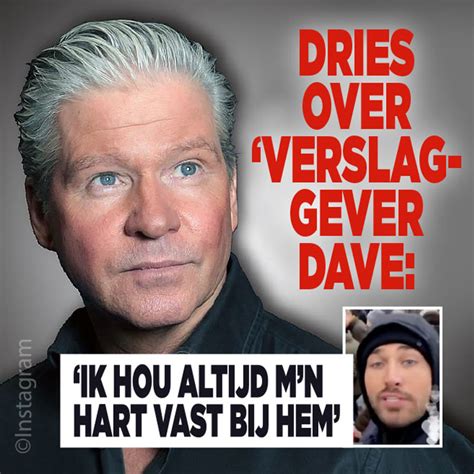 Met wie is dave roelvink aan het daten in heeft dave roelvink officiële sociale media profielen? Dries Roelvink 'houdt zijn hart vast' voor 'verslaggever ...