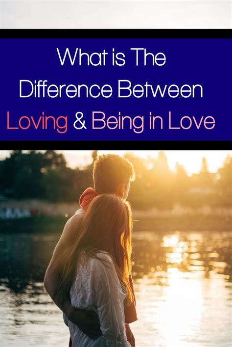 There is nothing wrong with dating or relationships, in fact, both are incredible. What Is the Difference Between Loving and Being in #Love ...