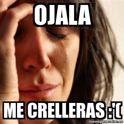 I survived on 0 01 for 1 week day 3. Meme Problems - Ojala Me Crelleras :'( - 1892561