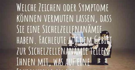 Ursprünglich war die sichelzellenanämie nur in den malariagebieten in afrika und asien verbreitet, kommt aber durch die migration bereits auch in europa vor. Woher weiß ich, dass ich Sichelzellenanämie habe?