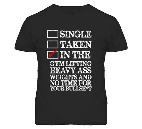 Super cute, funny workout and sports related shirts! Single Taken In the Gym Funny Workout Distressed Look ...