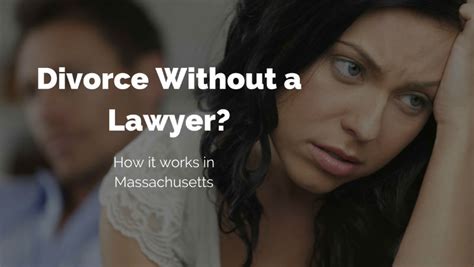 How to represent yourself in a divorce court without a lawyer. Can I get a divorce without a lawyer in Massachusetts ...