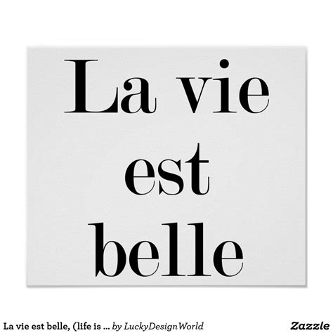 La vie est belle (english translation). La vie est belle, (life is beautiful in French) Poster | Zazzle.com | Inspirational quotes, Life ...