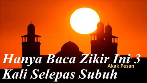 Dibaca sepuluh kali setiap sesudah solat maghrib dan subuh. Hanya Baca Zikir Ini 3 Kali Selepas Subuh, In Sha Allah ...