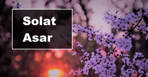 Tender reference closing date title ; Solat Asar: Cara Solat, Niat dan Bacaan Rumi - Aku Muslim