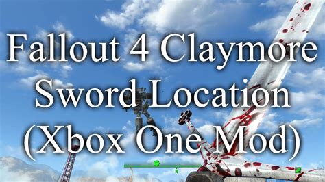 Here are a few of the mod's features: Fallout 4 Claymore Sword Location (Xbox One Mod) - YouTube