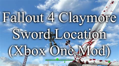 Here are a few of the mod's features: Fallout 4 Claymore Sword Location (Xbox One Mod) - YouTube