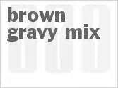 Maybe you would like to learn more about one of these? Brown Gravy Mix Recipe from CDKitchen