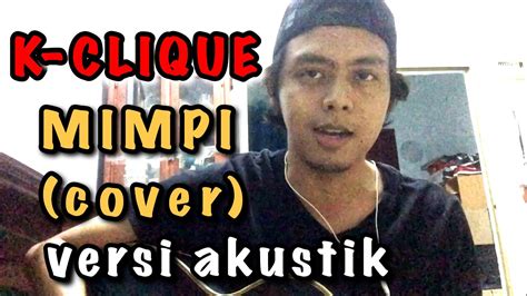 Untuk melihat detail lagu mimpi k clique klik salah satu judul yang cocok, kemudian untuk link download. K-Clique - MIMPI (VERSI AKUSTIK) | Hez Hazmi - YouTube