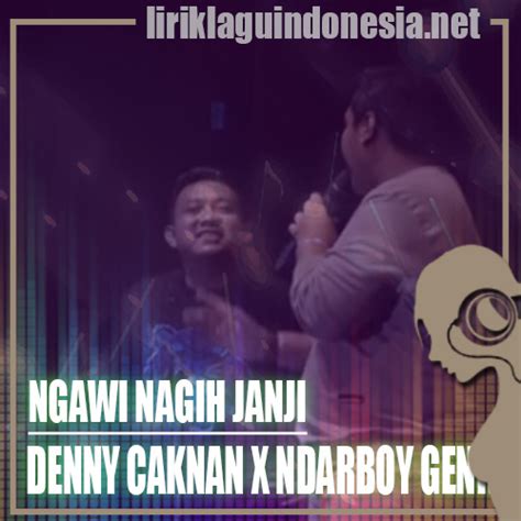 Ok google, sekedar pemberitahuan, kami tidak menyediakan download mp3 dari lagu di atas. Lirik Lagu Denny Caknan X Ndarboy Genk - Ngawi Nagih Janji