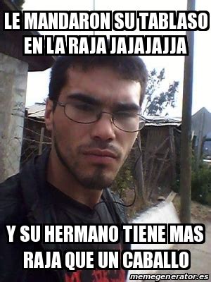 Check spelling or type a new query. Meme Personalizado - le mandaron su tablaso en la raja ...
