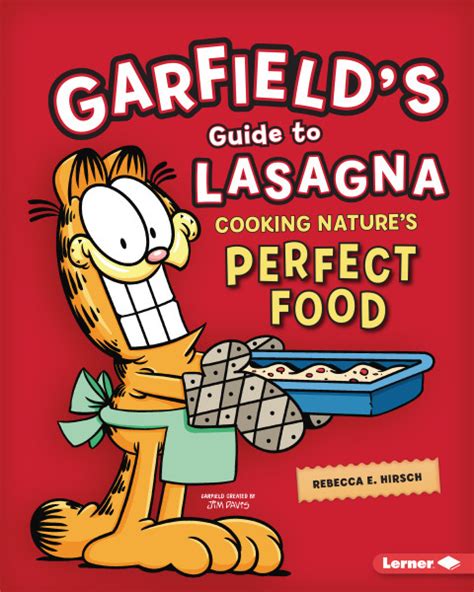 (such as garfelf's guide and the secret's within, garfelf's guide 3: Garfield's ® Guide to Lasagna: Cooking - Lerner Publishing Group