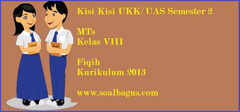 Maybe you would like to learn more about one of these? Kisi Kisi UKK Fikih Kelas 8 MTs Kurikulum 2013 - soalbagus.com