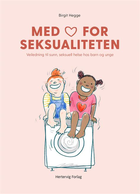 Slik snakker du med barna om puberteten. Med hjerte for seksualiteten - Hertervig Forlag