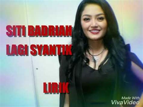 Emang lagi manja, lagi pengen dimanja pengen berduaan dengan dirimu saja emang lagi syantik, tapi bukan sok syantik syantik syantik gini hanya untuk dirimu. SITI BADRIAH "LAGI SYANTIK" LIRIK - YouTube