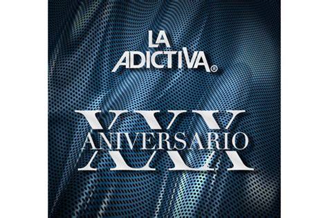 La Adictiva lanza álbum por su XXX Aniversario con sus grandes éxitos y canciones inéditas ...