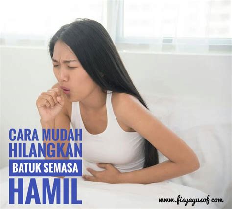 ••• ketika hamil, bukan saja kesihatan anda yang perlu anda jaga, malah bayi dalam kandungan juga. Cara Mudah Hilangkan Batuk Semasa Hamil