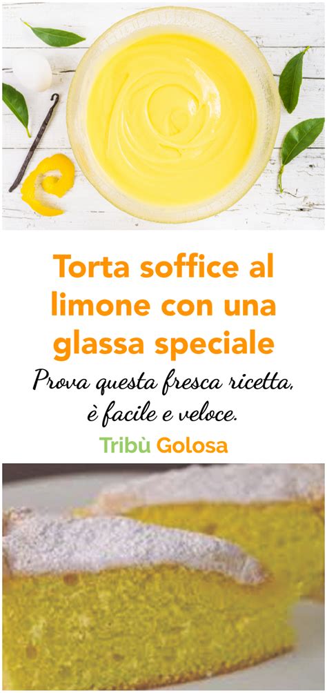 Come fare la glassa al limone. Torta al limone di soffice pasta arricchita con una ...