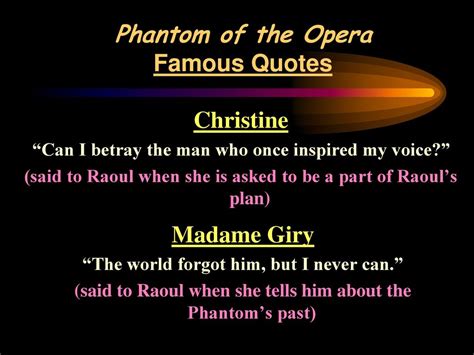 The best quotes from phantom of the opera deformed since birth, a severe man referred to as the phantom lives in the sewers underneath the paris opera house. 50+ Great Quotes From Phantom Of The Opera - Allquotesideas