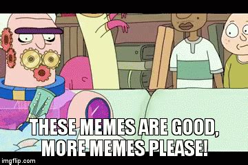 This is a subreddit for gif memes so please only upload animated memes. more memes please - Imgflip