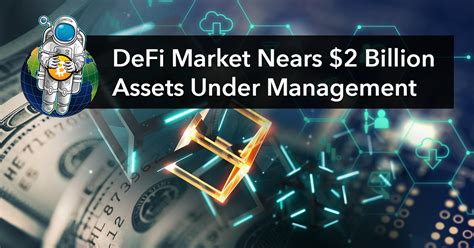 (you are getting super fast transaction with this route. DeFi Market Nears $2 Billion Assets Under Management ...