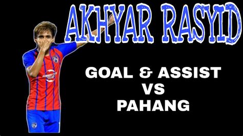 Perlawanan yang terakhir dalam saingan piala malaysia hari ini kumpulan b. Assist & Goal Akhyar Rashid (JDT Vs Pahang) Malaysia Super ...