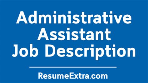 Specific vision abilities required by this job include close vision and the ability to adjust focus. Administrative Assistant Job Description Sample » ResumeExtra