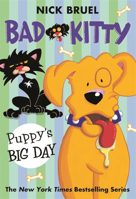 Sign up for the the macmillan children's books newsletter with updates and other information about macmillan publishers' books, products and services that may be of interest to you. Bad Kitty: Puppy's Big Day | Nick Bruel | Macmillan