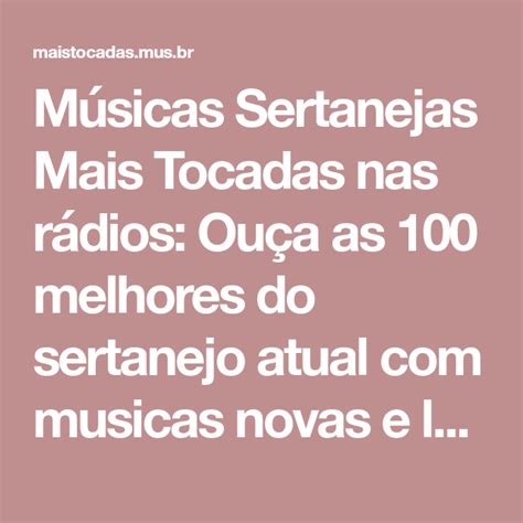 Confira o top 100 músicas sertanejas mais tocadas nas rádios brasileiras em 2017. Músicas Sertanejas Mais Tocadas nas rádios: Ouça as 100 melhores do sertanejo atual … em 2020 ...