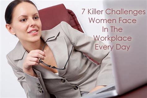 Just about everyone craves feedback in the workplace. 7 Killer Challenges Women Face In The Workplace Every Day ...