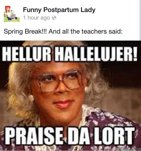 The week will be filled with giveaways, special guests, and more! Spring break!!! | Madea funny quotes, Madea quotes, Madea ...