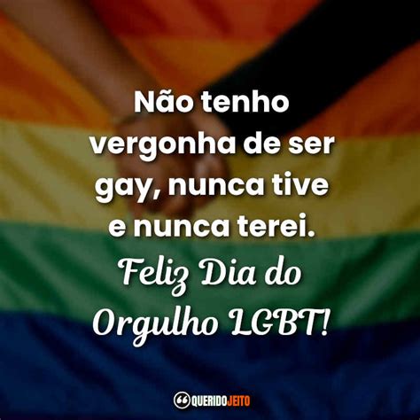Eu tenho orgulho das minhas amigas lésbicas, eu tenho mais orgulho ainda dessa minha amiga que me acompanha há mais de vinte anos no movimento por direitos humanos para a população lgbt do brasil, do estado do acre, rose farias, minha querida amiga, é contigo que eu aprendi a resistir a. Frases para o Dia do Orgulho LGBT » Querido Jeito