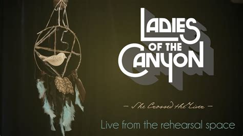 Stepdad anals stepteen until she squirts. Ladies Of The Canyon - "She Crossed the River" rehearsal ...