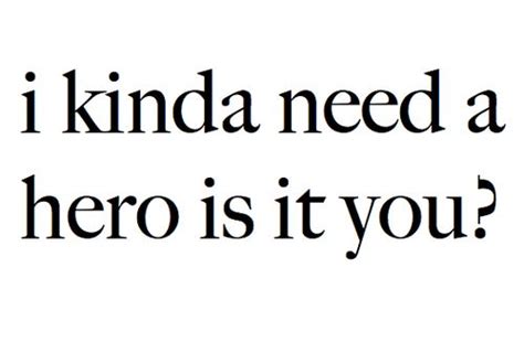 If we carry ourselves like heroes. I Need A Hero Quotes. QuotesGram